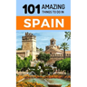 101 Amazing Things to Do in Spain: Spain Travel Guide