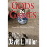Gods & Games: Toward a Theology of Play