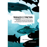 Managed Extinction: The Decline and Loss of Wild Salmon and Steelhead in the Pacific Northwest