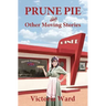 Prune Pie and Other Moving Stories