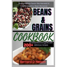 Beans and Grain Cookbook: Grains Galore Savor the Harvest in Cook's Country Bean Bonanza