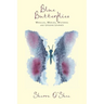 Blue Butterflies: Miracles, Mercies, Mysteries and Lessons Learned