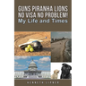 Guns Piranha Lions No Visa No Problem!