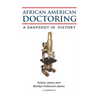 African American Doctoring: A Snapshot in History