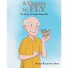 A Chance to Fly: The Story of Papa's Baby Bird
