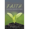 F.A.I.T.H.: From Almost Impossible to Hopeful
