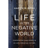 Life in the Negative World: Confronting Challenges in an Anti-Christian Culture