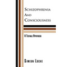 Schizophrenia and Consciousness: A Testable Hypothesis: A Testable Hypothesis