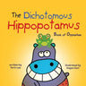 The Dichotomous Hippopotamus: Book of Opposites