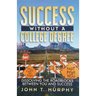Success Without a College Degree: Dissolving the Roadblocks Between You and Success
