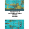 The Co-opting of Education by Extremist Factions: Professing Hate