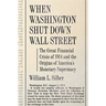 When Washington Shut Down Wall Street: The Great Financial Crisis of 1914 and the Origins of America's Monetary Supremacy
