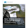 Basic Science and Art of Aircraft Wreckage Reconstruction, Second Edition