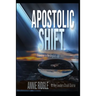 Apostolic Shift: Transition Your Church to the Kingdom Age