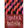 Lipstick and Autism: Not All Days Are Rosy And Pink