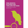 Mind-Bending Mysteries and Thrillers for Teens: A Programming and Readers' Advistory Guide