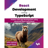 React Development using TypeScript: Modern web app development using advanced React techniques (English Edition)