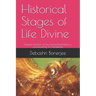 Historical Stages of Life Divine: Integral element of Discovering Spirituality as conceived by Sri Aurobindo