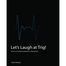 Let's Laugh at Trig (Black and White): A Simple Introduction to Trigonometry (Black and White)