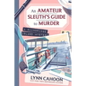 An Amateur Sleuth's Guide to Murder