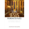 Seeing Jesus in Unexpected Places: A Fascinating Look at the Old Testament Tabernacle