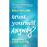 Trust Yourself Anyway: Designing a Life That Fits