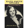 Kate Smith Speaks 50 Selected Original Radio Scripts: 1938-1951