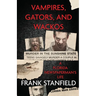 Vampires, Gators, And Wackos: A Florida Newspaperman's Life