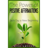 The Power of Positive Affirmations: Each Day a New Beginning