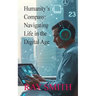 Humanity's Compass: Navigating Life in the Digital Age