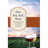 Sun, Sea, Soil, Wine: Winemaking on the North Fork of Long Island