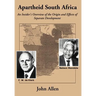 Apartheid South Africa: An Insider's Overview of the Origin and Effects of Separate Development