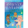 Astrology for Kids: The Fun Way to Learn Star Signs, Master the Zodiac, and Discover Your Potential Future!