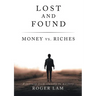 Lost and Found: Money vs. Riches