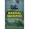 Radical Sacrifice: The Rise and Ruin of Fitz John Porter