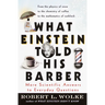 What Einstein Told His Barber: More Scientific Answers to Everyday Questions