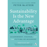 Sustainability Is the New Advantage: Leadership, Change, and the Future of Business