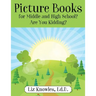Picture Books for Middle and High School? Are You Kidding?