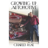 Growing up Automotive: A Book for the Aspiring Young Technician and the Unaware Consumer