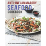 Anti-Inflammatory Seafood Cookbook: The All-Purpose Seafood Cookbook With More Than 220 Recipes