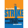 Reviving the Strike: How Working People Can Regain Power and Transform America
