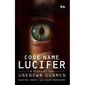 Code Name Lucifer: A Story of the Unknown Gunmen