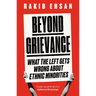 Beyond Grievance: What the Left Gets Wrong about Ethnic Minorities
