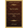Bees In Amber: A Little Book Of Thoughtful Verse (1913)