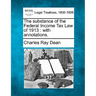 The Substance of the Federal Income Tax Law of 1913: With Annotations.