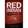 Red Indian The Beginning: The Beginning