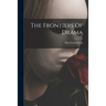 The Frontiers Of Drama