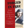 Forged in Fire: Grief, Purpose, and Devotion of a Woman at War