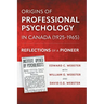 Origins of Professional Psychology in Canada (1925-1965): Reflections of a Pioneer