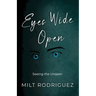 Eyes Wide Open: Seeing the Unseen